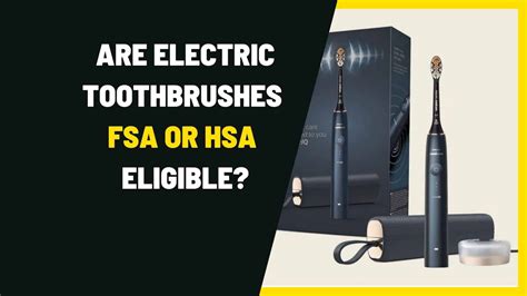 Are Electric Toothbrushes HSA Eligible: A Brush with Financial Wellness